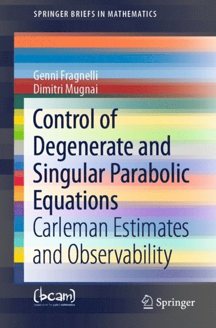 Dimitri Mugnai, Genni Fragnelli - Control of Degenerate and Singular Parabolic Equations, E-bok