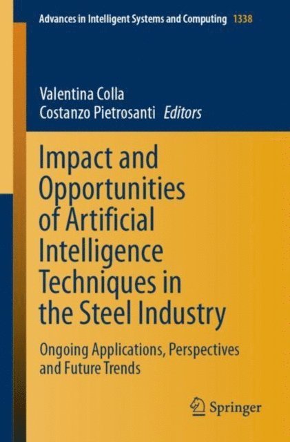 Costanzo Pietrosanti, Valentina Colla - Impact and Opportunities of Artificial Intelligence Techniques in the Steel Industry, E-bok