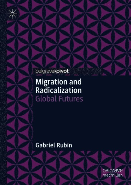 Gabriel Rubin - Migration and Radicalization, E-bok