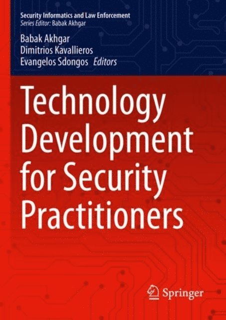 Evangelos Sdongos, Dimitrios Kavallieros, Babak Akhgar - Technology Development for Security Practitioners, E-bok
