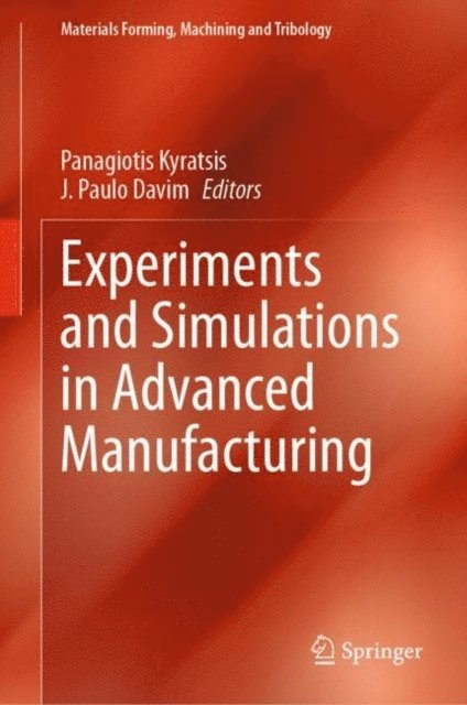 J. Paulo Davim, Panagiotis Kyratsis - Experiments and Simulations in Advanced Manufacturing, E-bok