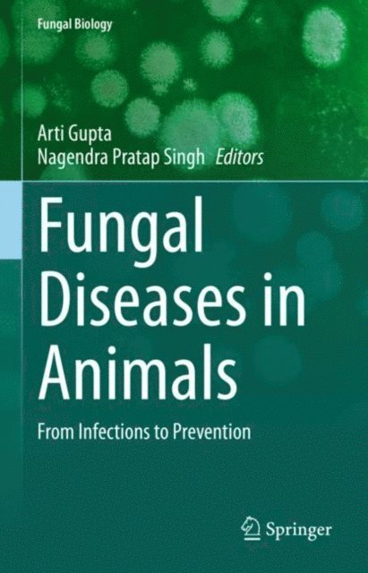 Nagendra Pratap Singh, Arti Gupta - Fungal Diseases in Animals, E-bok