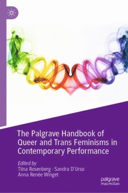 Anna Renee Winget, Sandra D'Urso, Tiina Rosenberg - Palgrave Handbook of Queer and Trans Feminisms in Contemporary Performance, E-bok