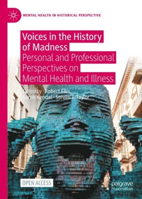Steven J. Taylor, Sarah Kendal, Robert Ellis - Voices in the History of Madness, E-bok