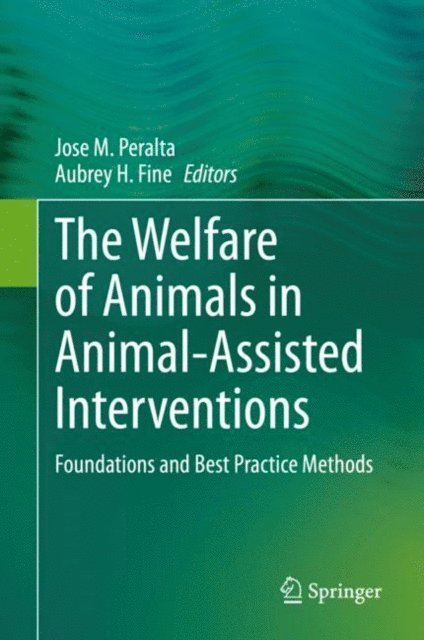 Aubrey H. Fine, Jose M. Peralta - Welfare of Animals in Animal-Assisted Interventions, E-bok
