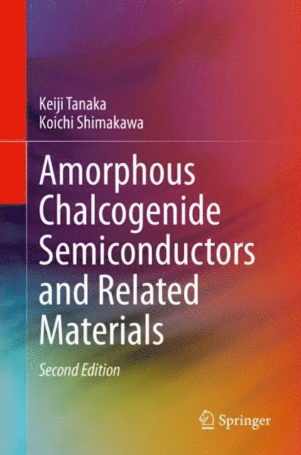 Koichi Shimakawa, Keiji Tanaka - Amorphous Chalcogenide Semiconductors and Related Materials, E-bok