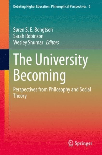 Wesley Shumar, Sarah Robinson, Soren S. E. Bengtsen - University Becoming, E-bok