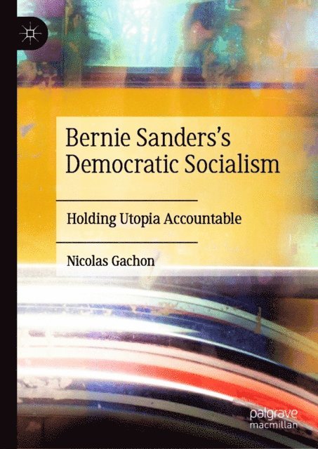 Nicolas Gachon - Bernie Sanders's Democratic Socialism, E-bok
