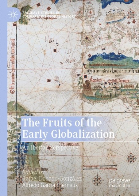 Alfredo Garcia-Hiernaux, Rafael Dobado-Gonzalez - Fruits of the Early Globalization, E-bok