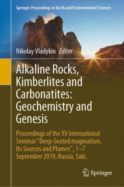 Nikolay Vladykin - Alkaline Rocks, Kimberlites and Carbonatites: Geochemistry and Genesis, E-bok
