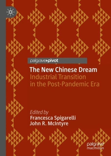 John R. McIntyre, Francesca Spigarelli - New Chinese Dream, E-bok