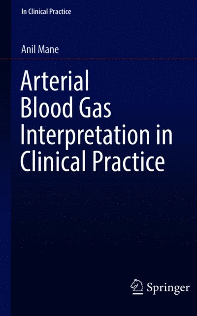 Anil Mane - Arterial Blood Gas Interpretation in Clinical Practice, E-bok