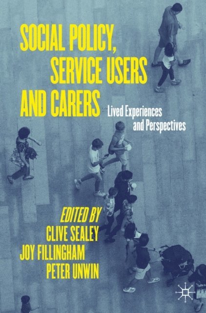 Peter Unwin, Joy Fillingham, Clive Sealey - Social Policy, Service Users and Carers, E-bok