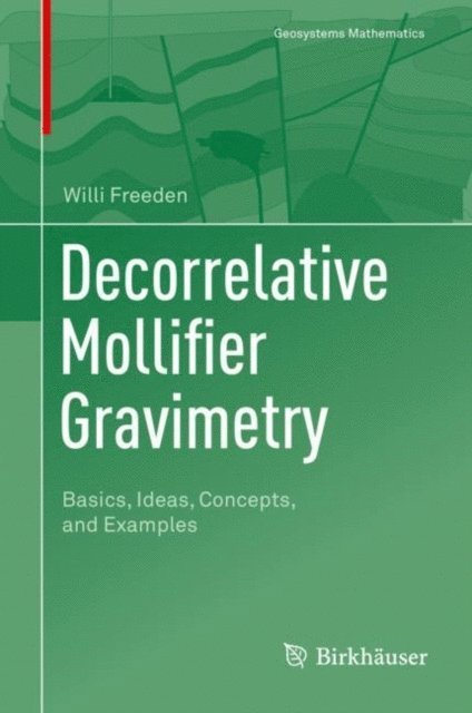 Willi Freeden - Decorrelative Mollifier Gravimetry, E-bok