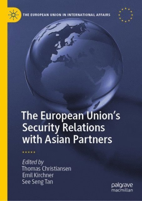 See Seng Tan, Emil Kirchner, Thomas Christiansen - European Union's Security Relations with Asian Partners, E-bok