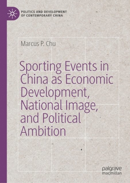 Marcus P. Chu - Sporting Events in China as Economic Development, National Image, and Political Ambition, E-bok