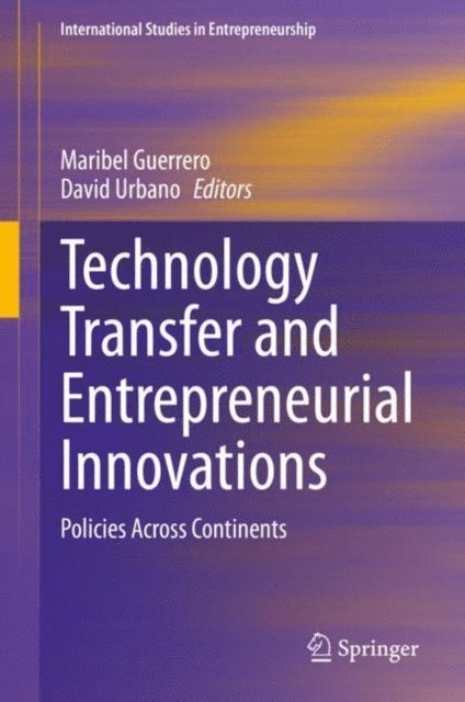 David Urbano, Maribel Guerrero - Technology Transfer and Entrepreneurial Innovations, E-bok