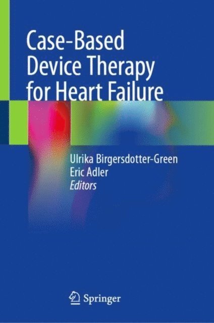 Eric Adler, Ulrika Birgersdotter-Green - Case-Based Device Therapy for Heart Failure, E-bok