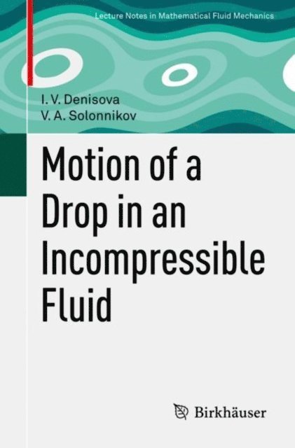 V. A. Solonnikov, I. V. Denisova - Motion of a Drop in an Incompressible Fluid, E-bok