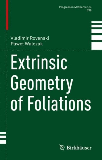 Pawel Walczak, Vladimir Rovenski - Extrinsic Geometry of Foliations, E-bok