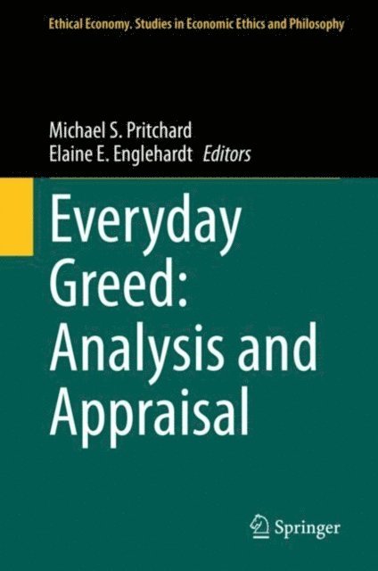 Elaine E. Englehardt, Michael S. Pritchard - Everyday Greed: Analysis and Appraisal, E-bok