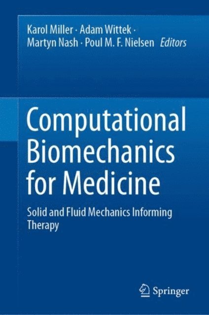 Poul M. F. Nielsen, Martyn Nash, Adam Wittek, Karol Miller - Computational Biomechanics for Medicine, E-bok