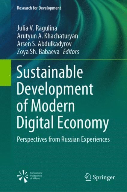 Zoya Sh. Babaeva, Arsen S. Abdulkadyrov, Arutyun A. Khachaturyan, Julia V. Ragulina - Sustainable Development of Modern Digital Economy, E-bok