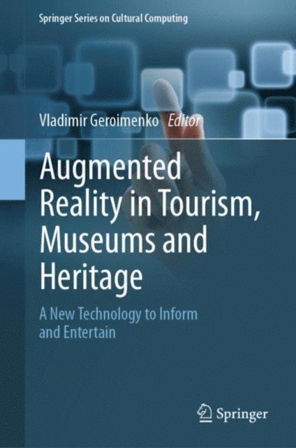 Vladimir Geroimenko - Augmented Reality in Tourism, Museums and Heritage, E-bok