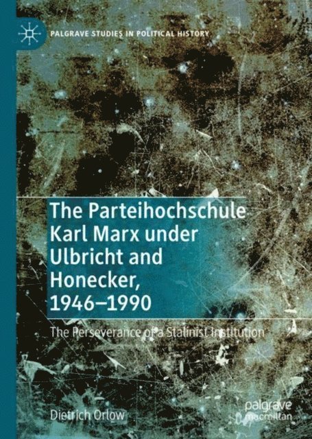 Dietrich Orlow - Parteihochschule Karl Marx under Ulbricht and Honecker, 1946-1990, E-bok