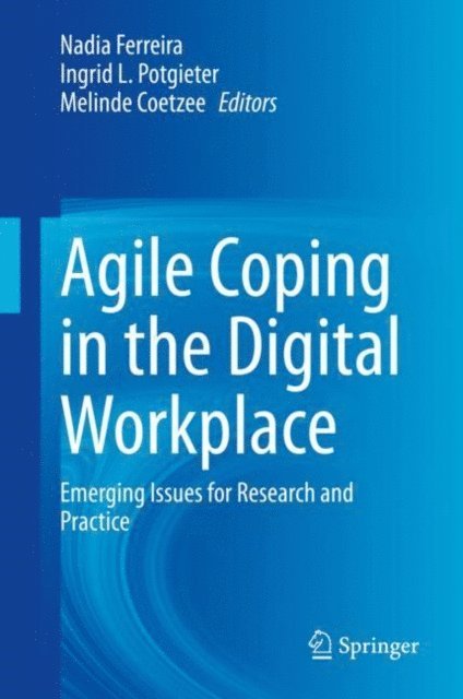Melinde Coetzee, Ingrid L. Potgieter, Nadia Ferreira - Agile Coping in the Digital Workplace, E-bok