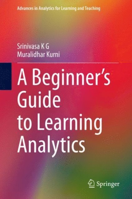 Muralidhar Kurni, Srinivasa K G - Beginner's Guide to Learning Analytics, E-bok