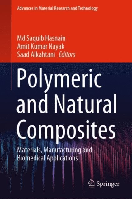Saad Alkahtani, Amit Kumar Nayak, Md Saquib Hasnain - Polymeric and Natural Composites, E-bok