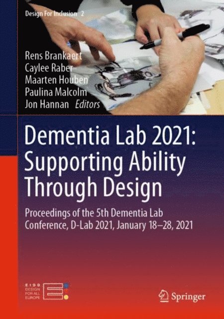 Jon Hannan, Paulina Malcolm, Maarten Houben, Caylee Raber, Rens Brankaert - Dementia Lab 2021: Supporting Ability Through Design, E-bok