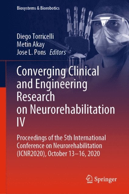 Jose L. Pons, Metin Akay, Diego Torricelli - Converging Clinical and Engineering Research on Neurorehabilitation IV, E-bok
