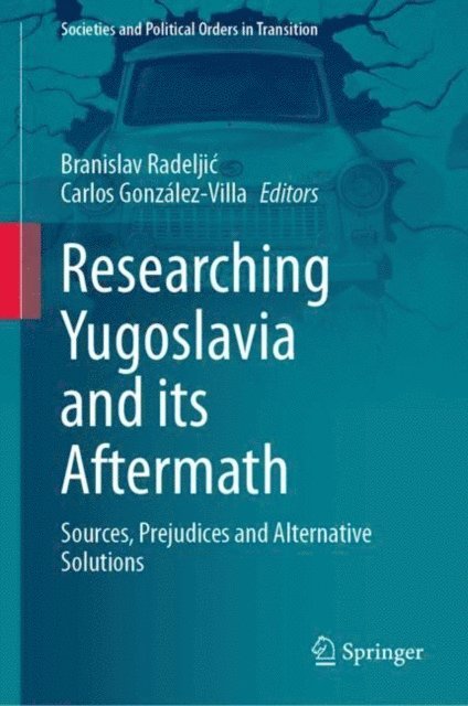 Carlos Gonzalez-Villa, Branislav Radeljic - Researching Yugoslavia and its Aftermath, E-bok