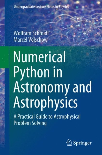 Marcel Volschow, Wolfram Schmidt - Numerical Python in Astronomy and Astrophysics, E-bok