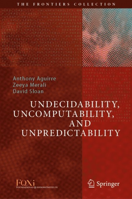 David Sloan, Zeeya Merali, Anthony Aguirre - Undecidability, Uncomputability, and Unpredictability, E-bok