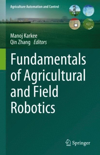 Qin Zhang, Manoj Karkee - Fundamentals of Agricultural and Field Robotics, E-bok