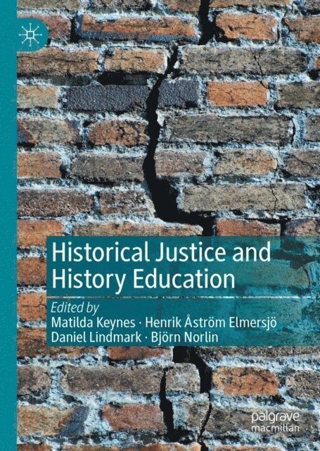 Bjorn Norlin, Daniel Lindmark, Henrik Astrom Elmersjo, Mati Keynes - Historical Justice and History Education, E-bok