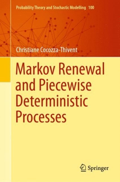 Christiane Cocozza-Thivent - Markov Renewal and Piecewise Deterministic Processes, E-bok