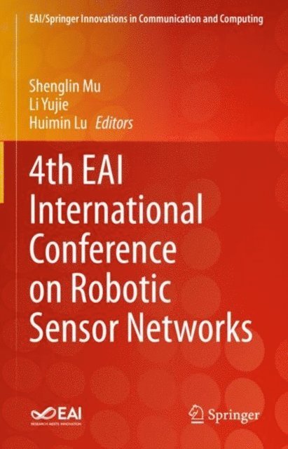 Huimin Lu, Li Yujie, Shenglin Mu - 4th EAI International Conference on Robotic Sensor Networks, E-bok