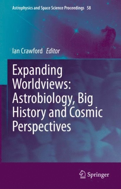 Ian Crawford - Expanding Worldviews: Astrobiology, Big History and Cosmic Perspectives, E-bok