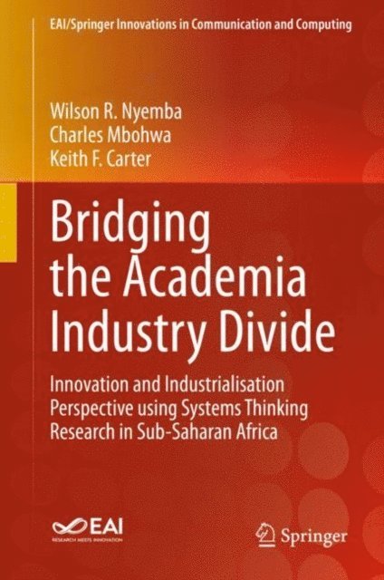 Keith F. Carter, Charles Mbohwa, Wilson R. Nyemba - Bridging the Academia Industry Divide, E-bok