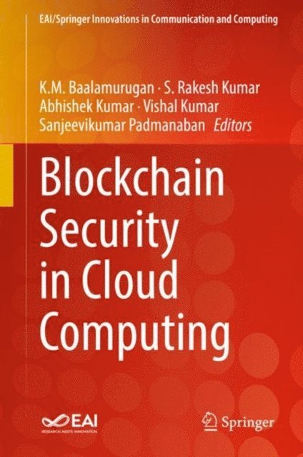 Sanjeevikumar Padmanaban, Vishal Kumar, Abhishek Kumar, S. Rakesh Kumar, K.M. Baalamurugan - Blockchain Security in Cloud Computing, E-bok