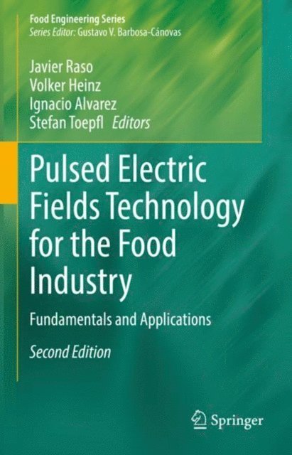 Stefan Toepfl, Ignacio Alvarez, Volker Heinz, Javier Raso - Pulsed Electric Fields Technology for the Food Industry, E-bok