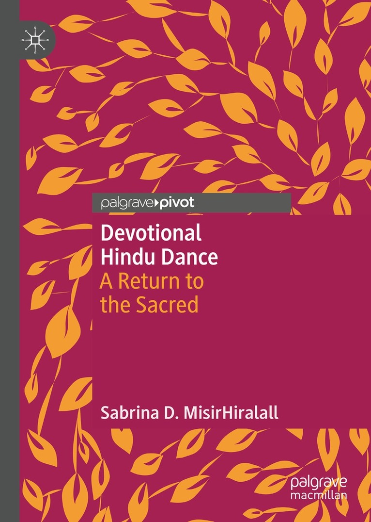 Sabrina D. MisirHiralall - Devotional Hindu Dance, Inbunden