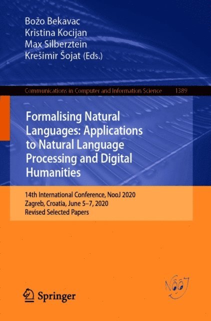 Kresimir Sojat, Max Silberztein, Kristina Kocijan, Bozo Bekavac - Formalising Natural Languages: Applications to Natural Language Processing and Digital Humanities, E-bok