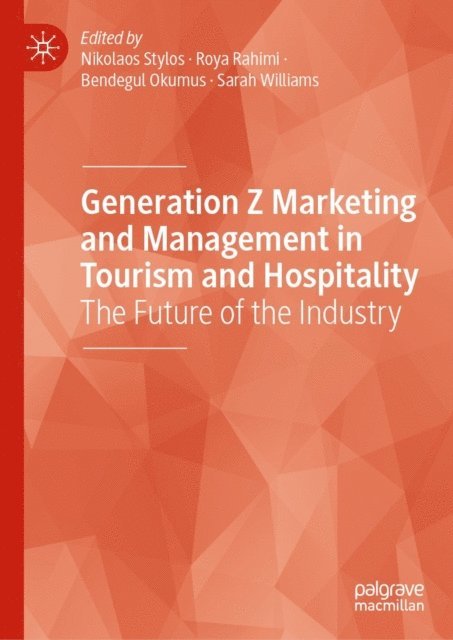 Sarah Williams, Bendegul Okumus, Roya Rahimi, Nikolaos Stylos - Generation Z Marketing and Management in Tourism and Hospitality, E-bok
