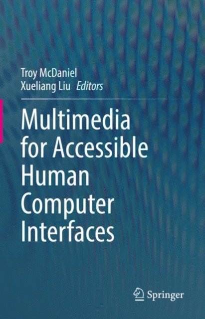 Xueliang Liu, Troy McDaniel - Multimedia for Accessible Human Computer Interfaces, E-bok