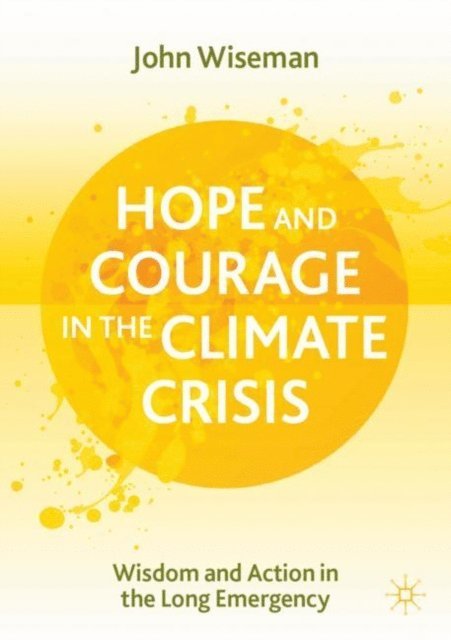 John Wiseman - Hope and Courage in the Climate Crisis, E-bok